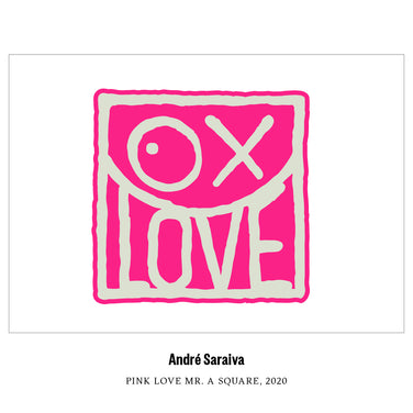 ANDRÉ SARAIVA | PINK LOVE MR. A SQUARE | 2020